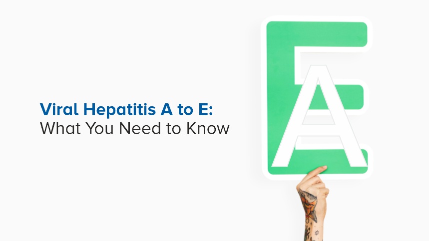 Viral Hepatitis A to E: What You Need to Know